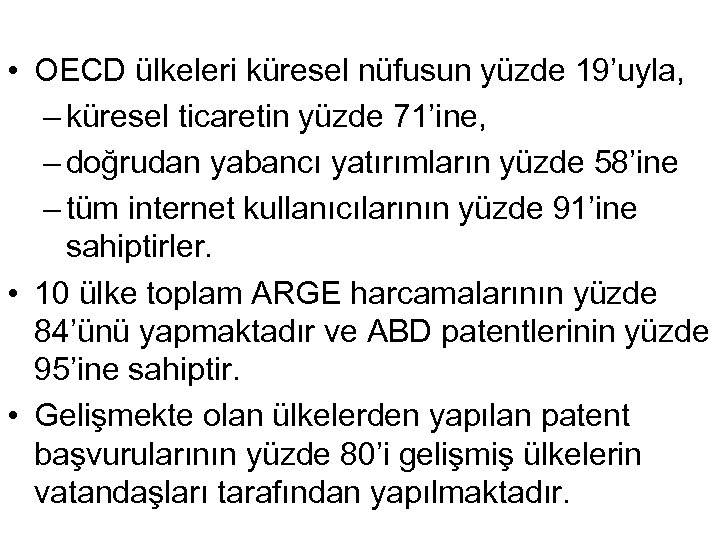  • OECD ülkeleri küresel nüfusun yüzde 19’uyla, – küresel ticaretin yüzde 71’ine, –