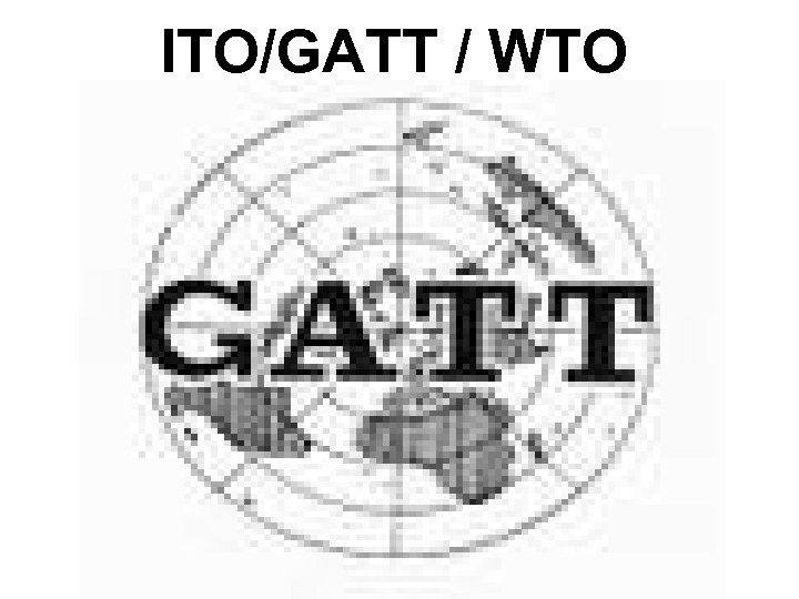 ITO/GATT / WTO 