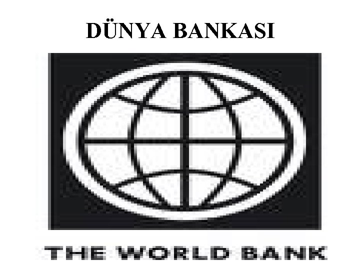 DÜNYA BANKASI 