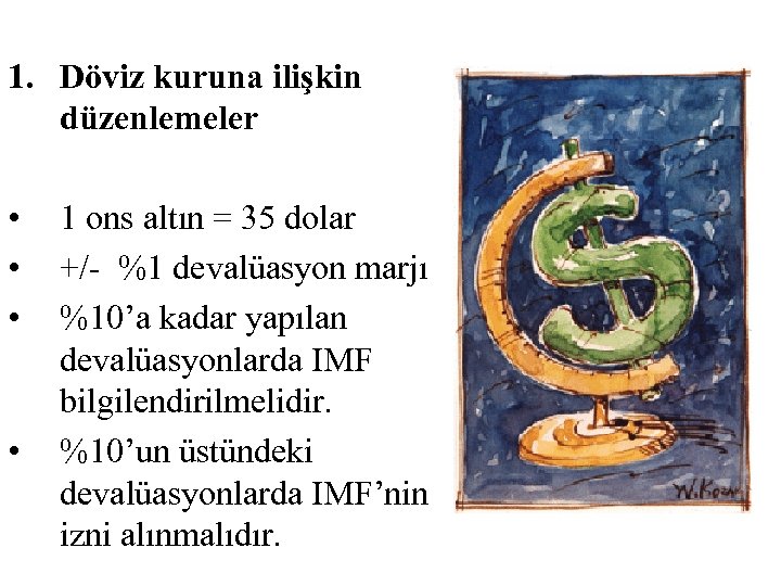 1. Döviz kuruna ilişkin düzenlemeler • • 1 ons altın = 35 dolar +/-