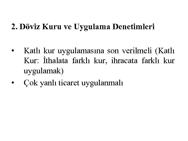  2. Döviz Kuru ve Uygulama Denetimleri • • Katlı kur uygulamasına son verilmeli