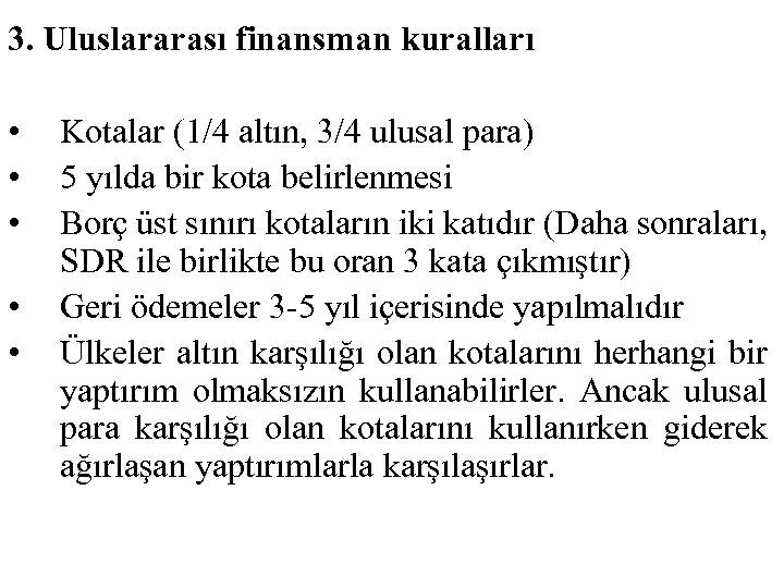 3. Uluslararası finansman kuralları • • • Kotalar (1/4 altın, 3/4 ulusal para) 5