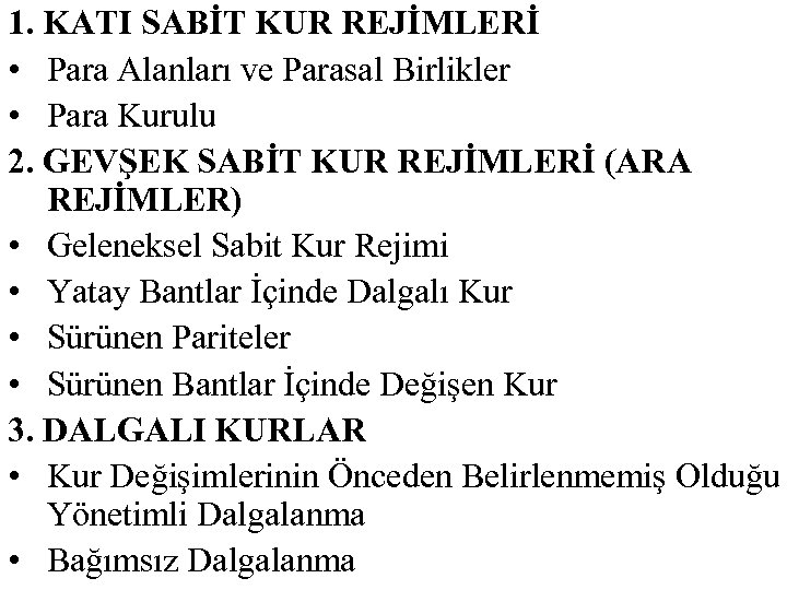 1. KATI SABİT KUR REJİMLERİ • Para Alanları ve Parasal Birlikler • Para Kurulu