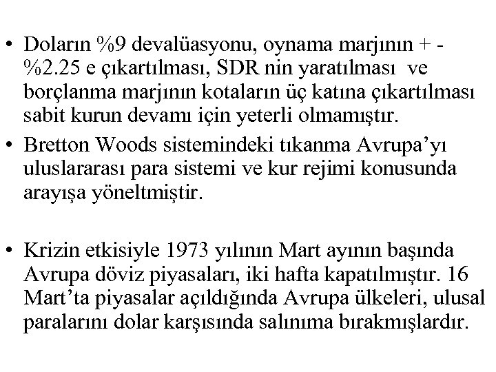  • Doların %9 devalüasyonu, oynama marjının + - %2. 25 e çıkartılması, SDR