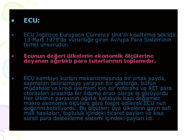  • ECU: • ECU İngilizce Europeon Currency Unit'in kısaltılmış şeklidir. 13 Mart 1979'da