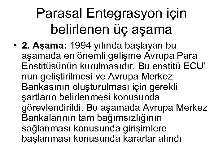Parasal Entegrasyon için belirlenen üç aşama • 2. Aşama: 1994 yılında başlayan bu aşamada