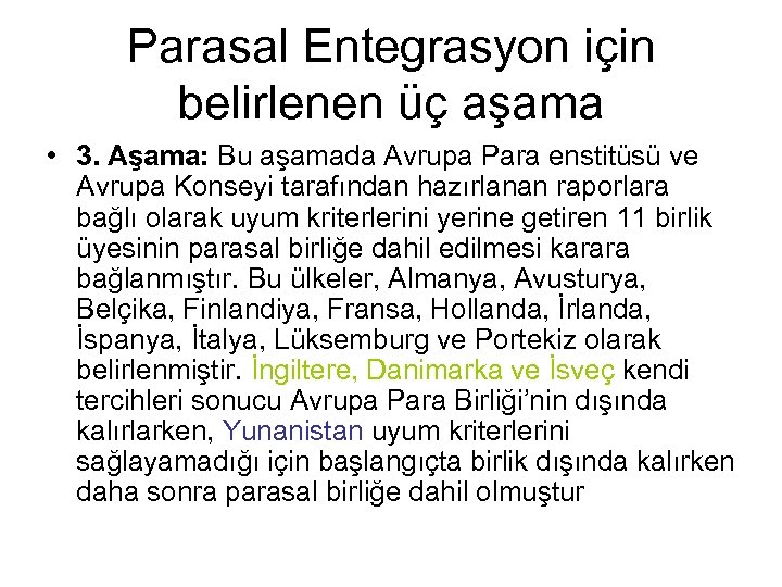 Parasal Entegrasyon için belirlenen üç aşama • 3. Aşama: Bu aşamada Avrupa Para enstitüsü