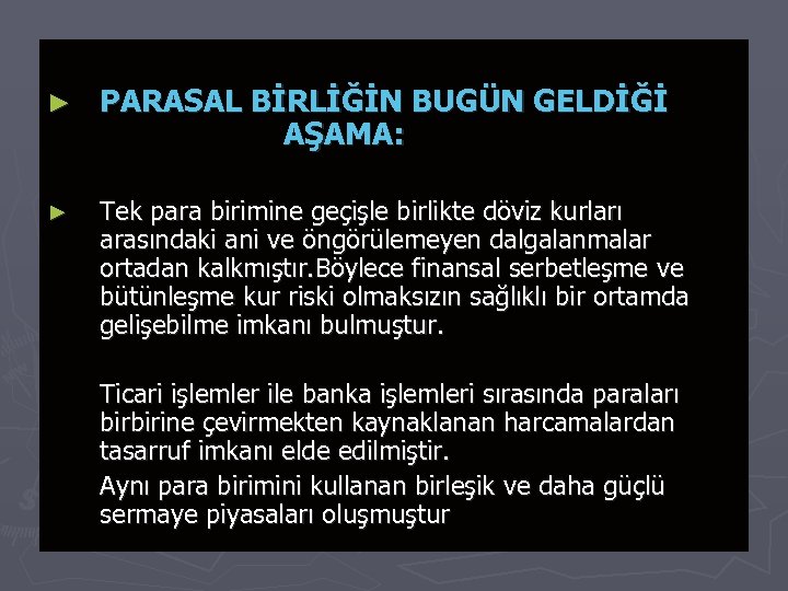 ► PARASAL BİRLİĞİN BUGÜN GELDİĞİ AŞAMA: ► Tek para birimine geçişle birlikte döviz kurları