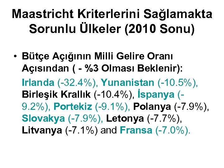 Maastricht Kriterlerini Sağlamakta Sorunlu Ülkeler (2010 Sonu) • Bütçe Açığının Milli Gelire Oranı Açısından