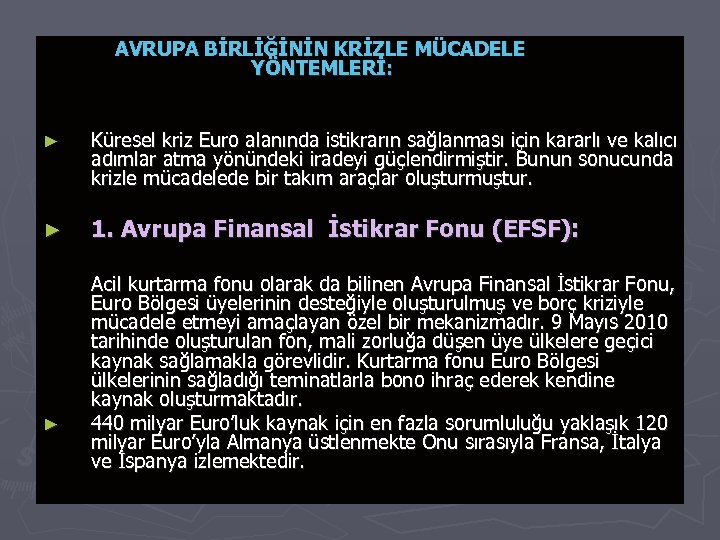 AVRUPA BİRLİĞİNİN KRİZLE MÜCADELE YÖNTEMLERİ: ► Küresel kriz Euro alanında istikrarın sağlanması için kararlı