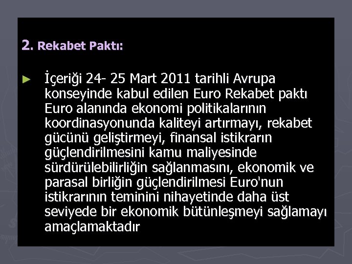 2. Rekabet Paktı: ► İçeriği 24 - 25 Mart 2011 tarihli Avrupa konseyinde kabul