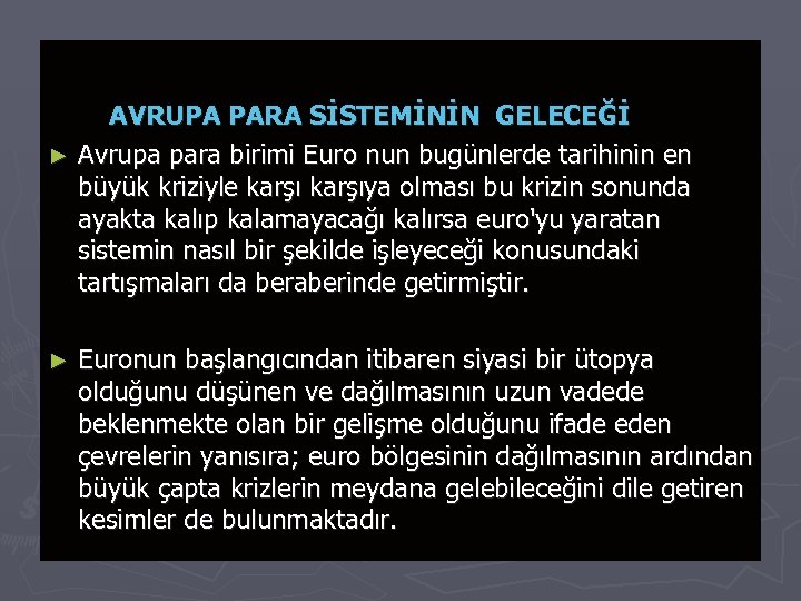 AVRUPA PARA SİSTEMİNİN GELECEĞİ ► Avrupa para birimi Euro nun bugünlerde tarihinin en büyük
