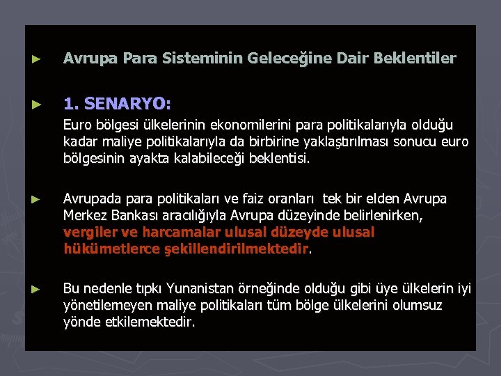 ► Avrupa Para Sisteminin Geleceğine Dair Beklentiler ► 1. SENARYO: Euro bölgesi ülkelerinin ekonomilerini