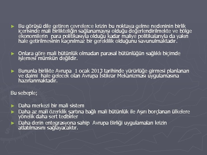 ► Bu görüşü dile getiren çevrelerce krizin bu noktaya gelme nedeninin birlik içerisinde mali
