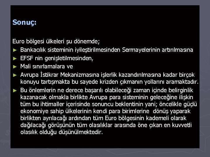 Sonuç: Euro bölgesi ülkeleri şu dönemde; ► Bankacılık sisteminin iyileştirilmesinden Sermayelerinin artırılmasına ► EFSF
