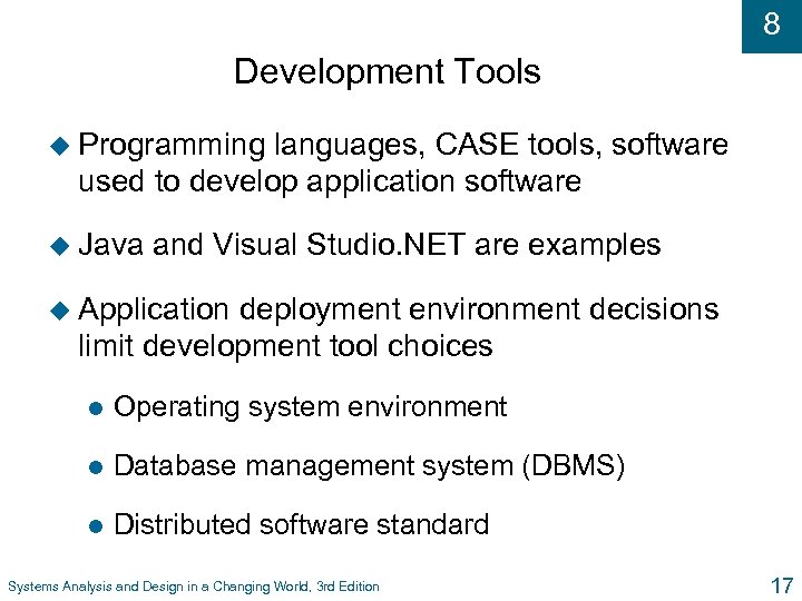 8 Development Tools u Programming languages, CASE tools, software used to develop application software