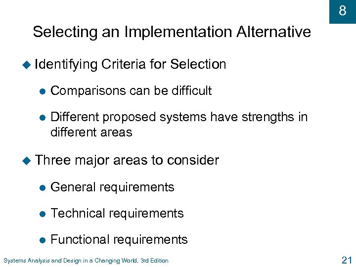 8 Selecting an Implementation Alternative u Identifying Criteria for Selection l Comparisons can be