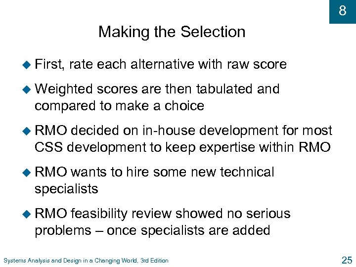 8 Making the Selection u First, rate each alternative with raw score u Weighted