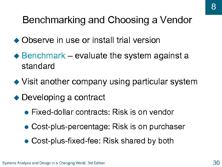 8 Benchmarking and Choosing a Vendor u Observe in use or install trial version
