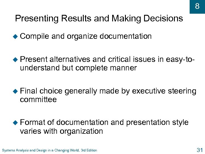8 Presenting Results and Making Decisions u Compile and organize documentation u Present alternatives
