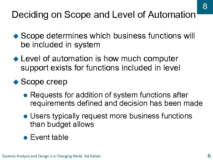 Deciding on Scope and Level of Automation 8 u Scope determines which business functions