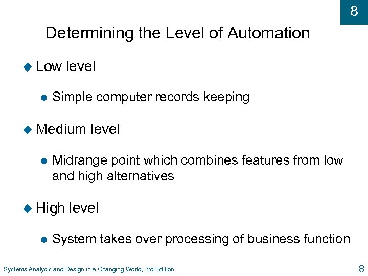 8 Determining the Level of Automation u Low l level Simple computer records keeping