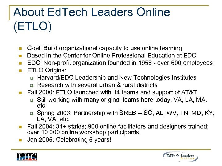 About Ed. Tech Leaders Online (ETLO) n n n n Goal: Build organizational capacity