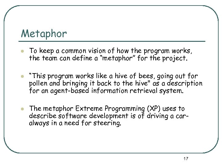 Metaphor l l l To keep a common vision of how the program works,