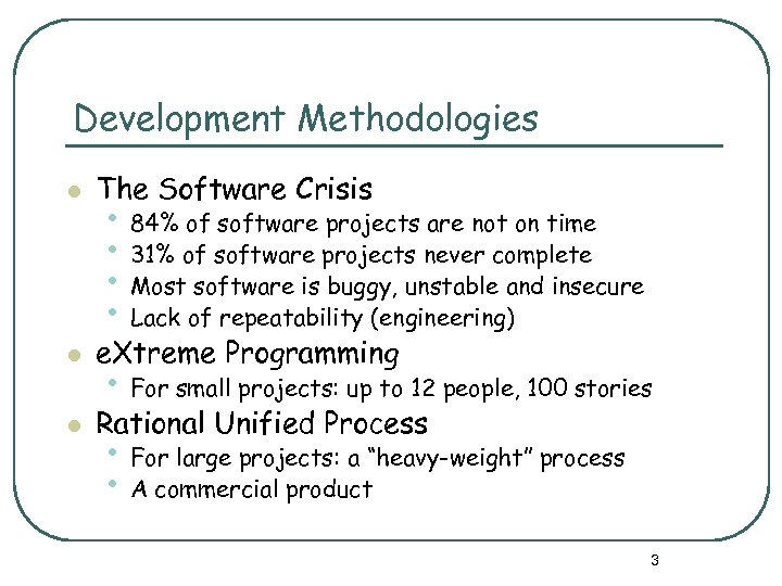 Development Methodologies l The Software Crisis l e. Xtreme Programming l Rational Unified Process