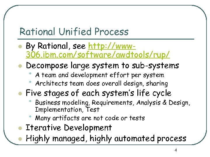 Rational Unified Process l By Rational, see http: //www 306. ibm. com/software/awdtools/rup/ Decompose large