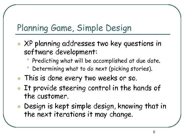 Planning Game, Simple Design l XP planning addresses two key questions in software development: