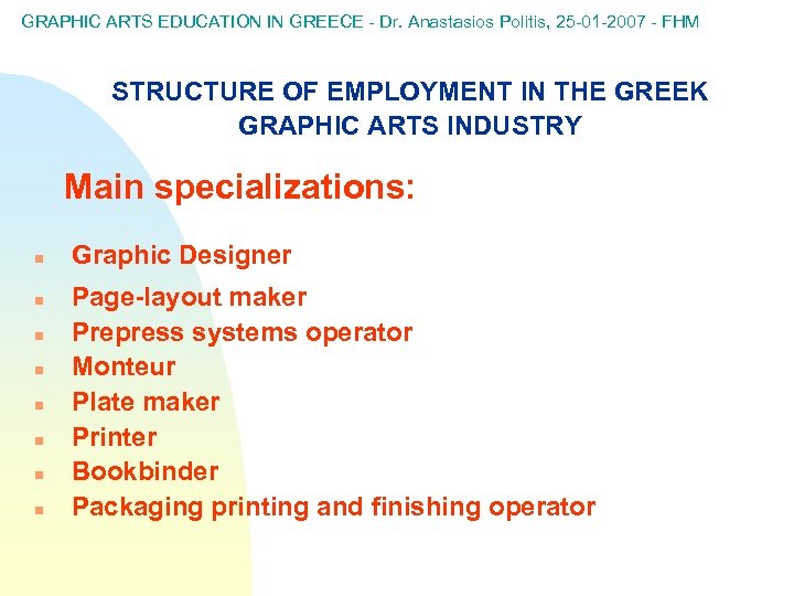 GRAPHIC ARTS EDUCATION IN GREECE - Dr. Anastasios Politis, 25 -01 -2007 - FHM