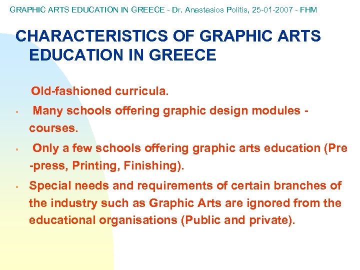 GRAPHIC ARTS EDUCATION IN GREECE - Dr. Anastasios Politis, 25 -01 -2007 - FHM