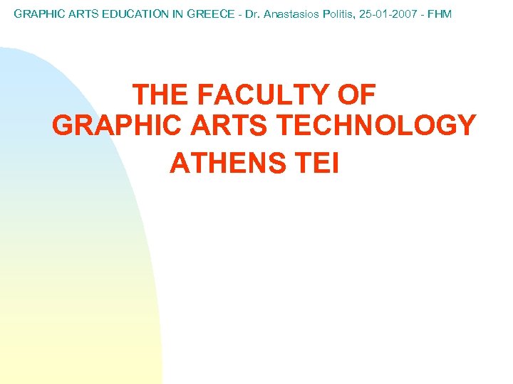 GRAPHIC ARTS EDUCATION IN GREECE - Dr. Anastasios Politis, 25 -01 -2007 - FHM