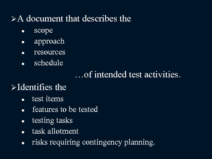 ØA document that describes the l l scope approach resources schedule …of intended test