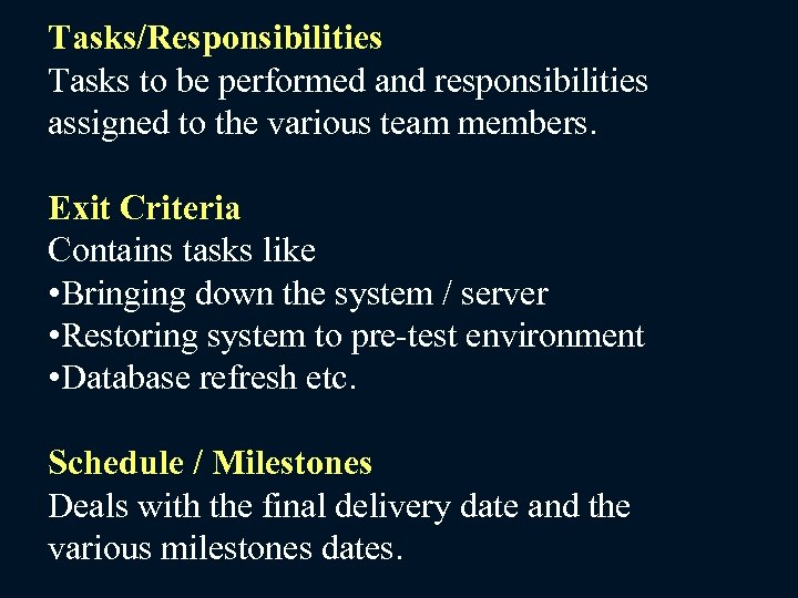 Tasks/Responsibilities Tasks to be performed and responsibilities assigned to the various team members. Exit