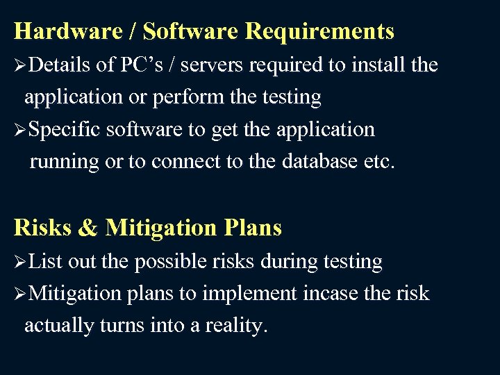 Hardware / Software Requirements ØDetails of PC’s / servers required to install the application