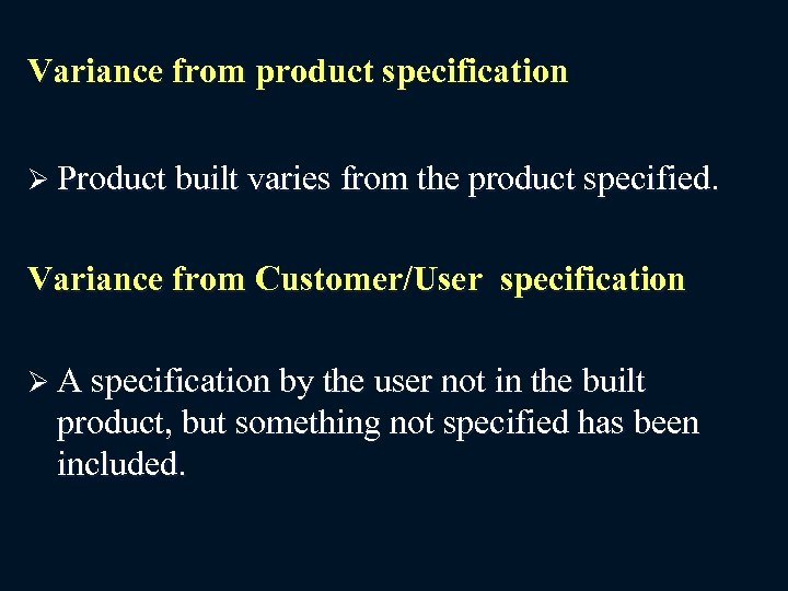 Variance from product specification Ø Product built varies from the product specified. Variance from