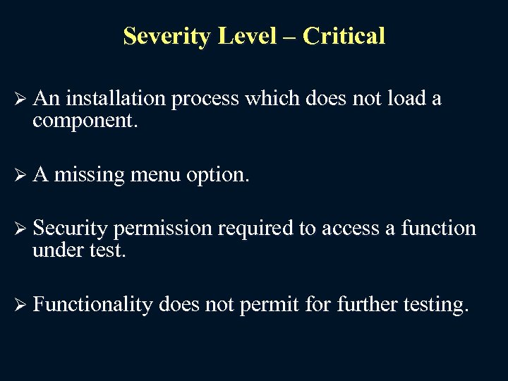 Severity Level – Critical Ø An installation process which does not load a component.