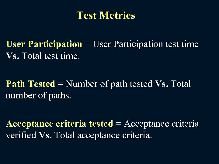Test Metrics User Participation = User Participation test time Vs. Total test time. Path