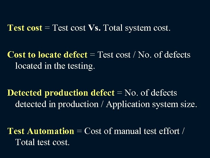 Test cost = Test cost Vs. Total system cost. Cost to locate defect =