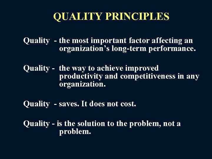 QUALITY PRINCIPLES Quality - the most important factor affecting an organization’s long-term performance. Quality