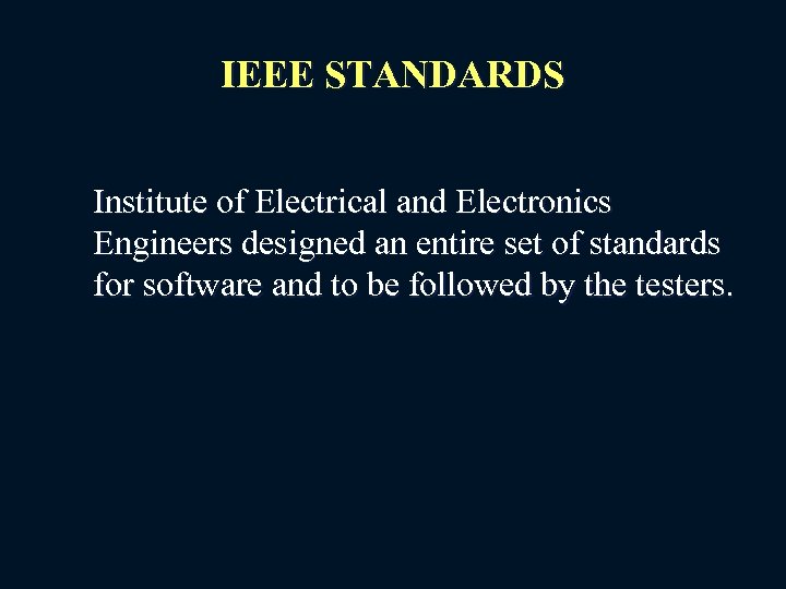 IEEE STANDARDS Institute of Electrical and Electronics Engineers designed an entire set of standards