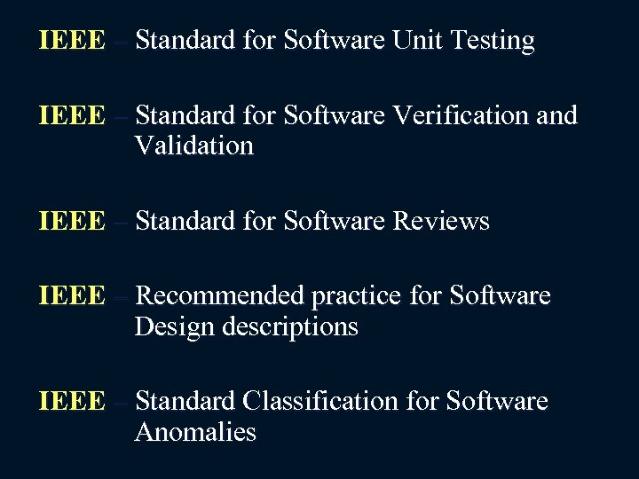 IEEE – Standard for Software Unit Testing IEEE – Standard for Software Verification and