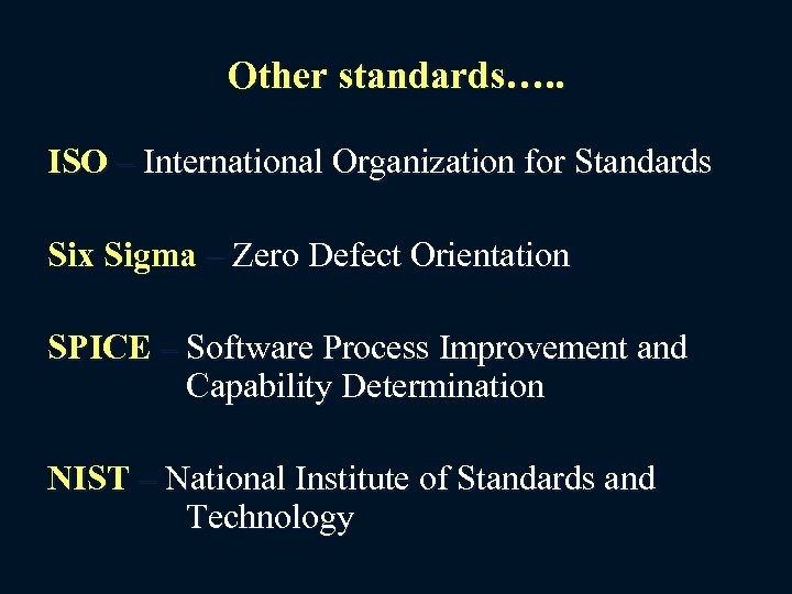 Other standards…. . ISO – International Organization for Standards Six Sigma – Zero Defect