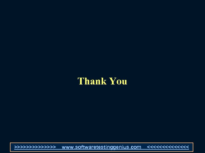 Thank You >>>>>>> www. softwaretestinggenius. com <<<<<<< 