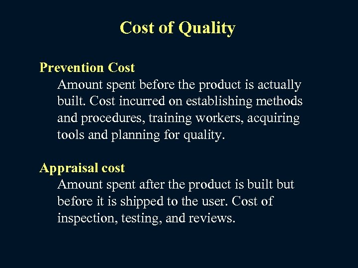 Cost of Quality Prevention Cost Amount spent before the product is actually built. Cost