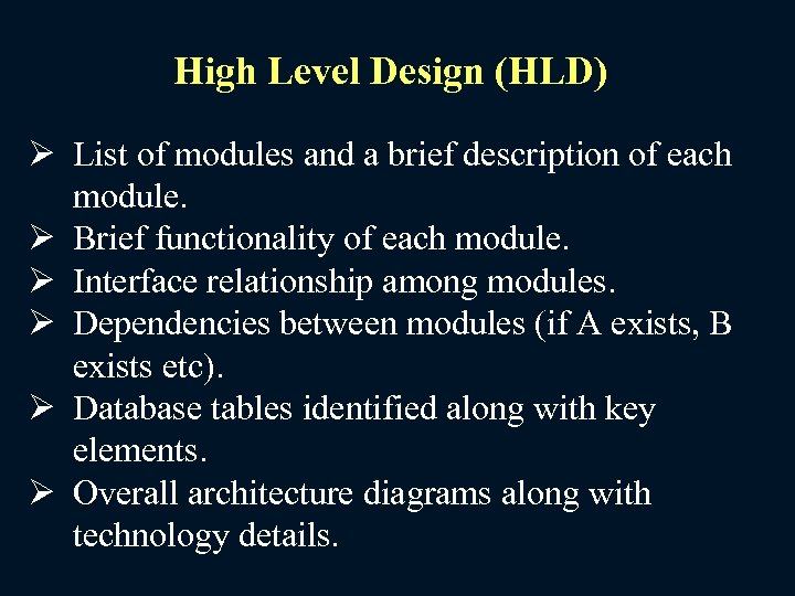 High Level Design (HLD) Ø List of modules and a brief description of each
