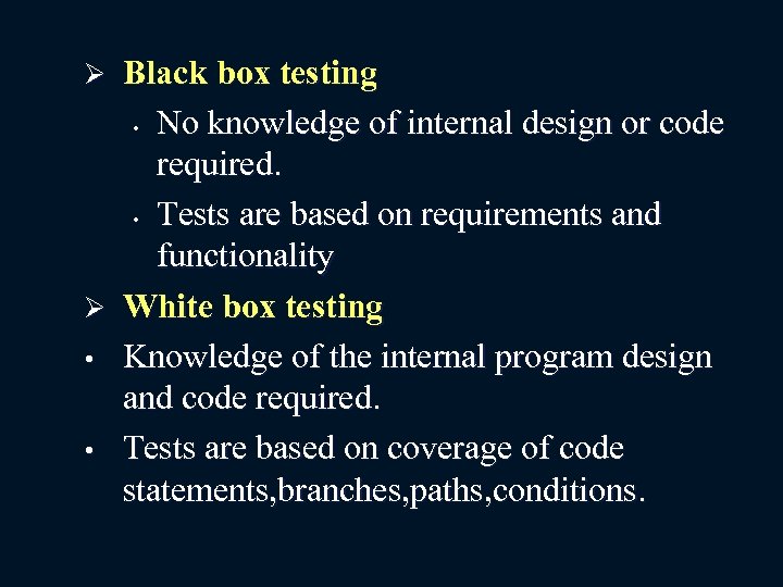 Ø Ø • • Black box testing • No knowledge of internal design or