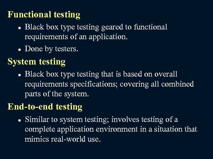 Functional testing l l Black box type testing geared to functional requirements of an